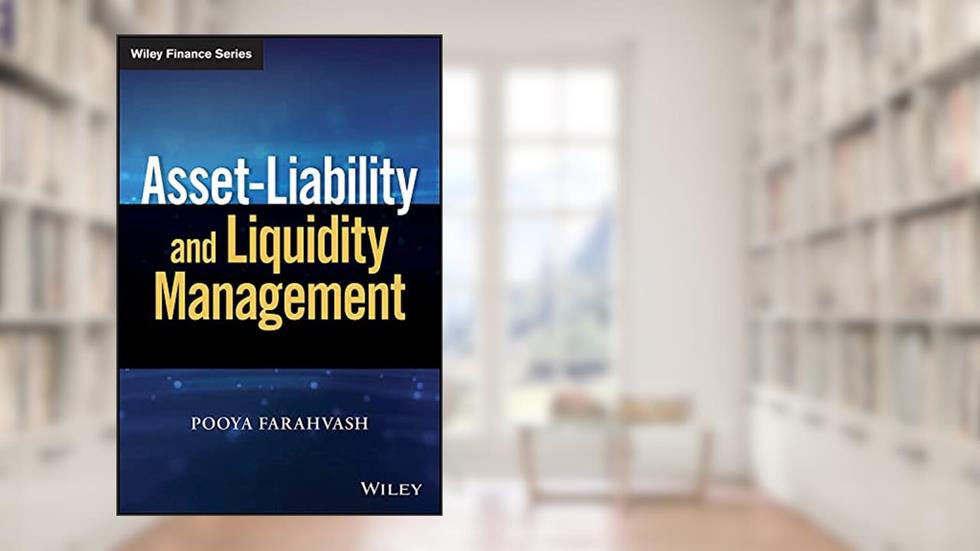 Asset-Liability and Liquidity Management, written by Pooya Farahvash