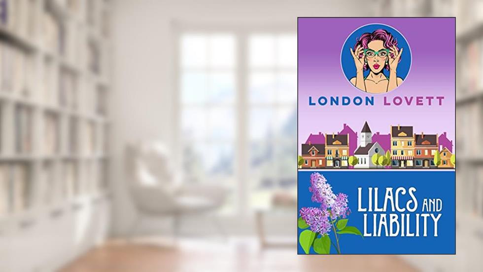 Lilacs and Liability (Port Danby Cozy Mystery Series Book 20), written by London Lovett
