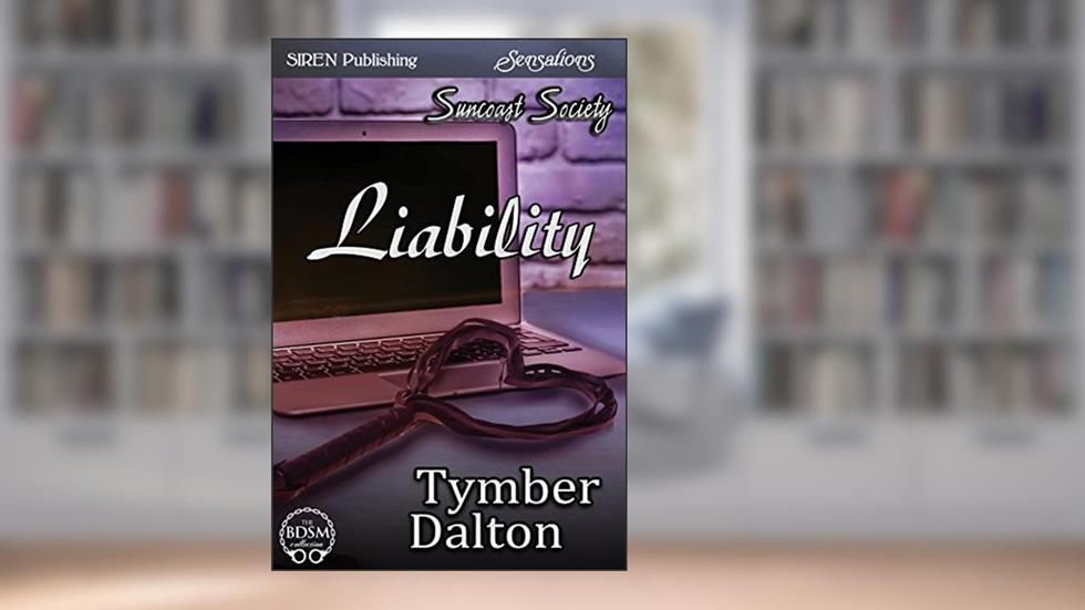 Liability [Suncoast Society] (Siren Publishing Sensations), written by Tymber Dalton