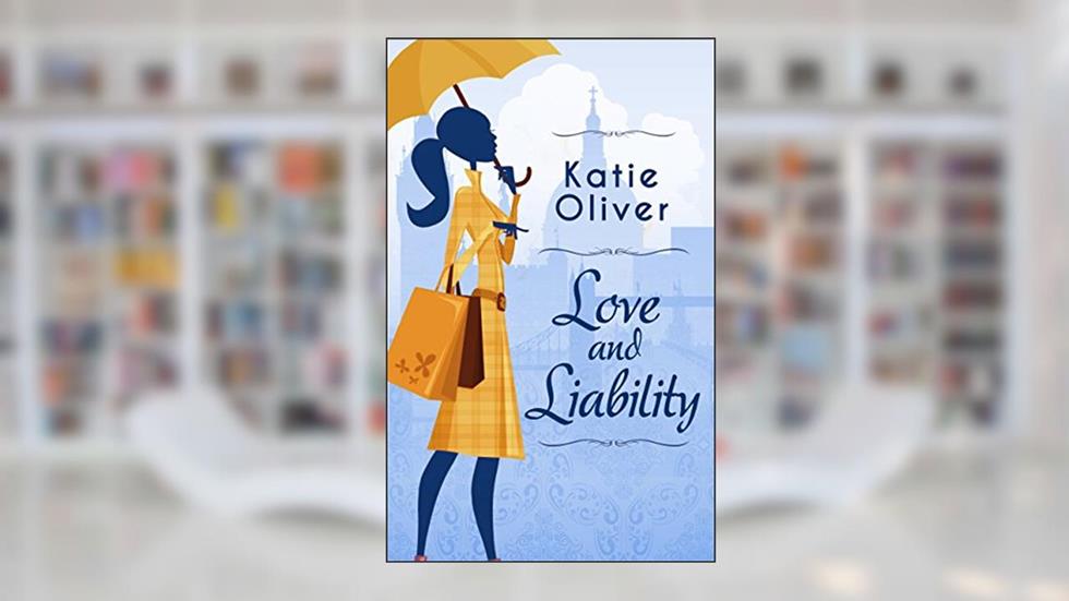 Love And Liability (Dating Mr Darcy Book 2), written by Katie Oliver