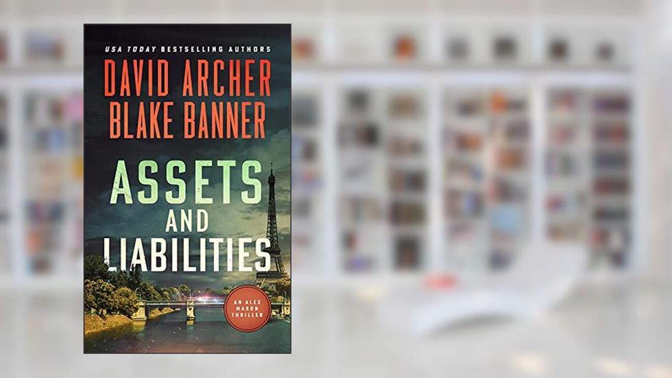 Assets and Liabilities (Alex Mason Book 4), written by Blake Banner; David Archer
