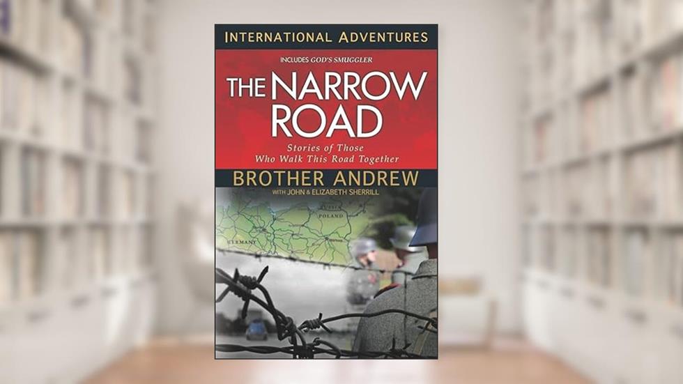 The Narrow Road: Stories of Those Who Walk This Road Together (International Adventures), written by Brother Andrew