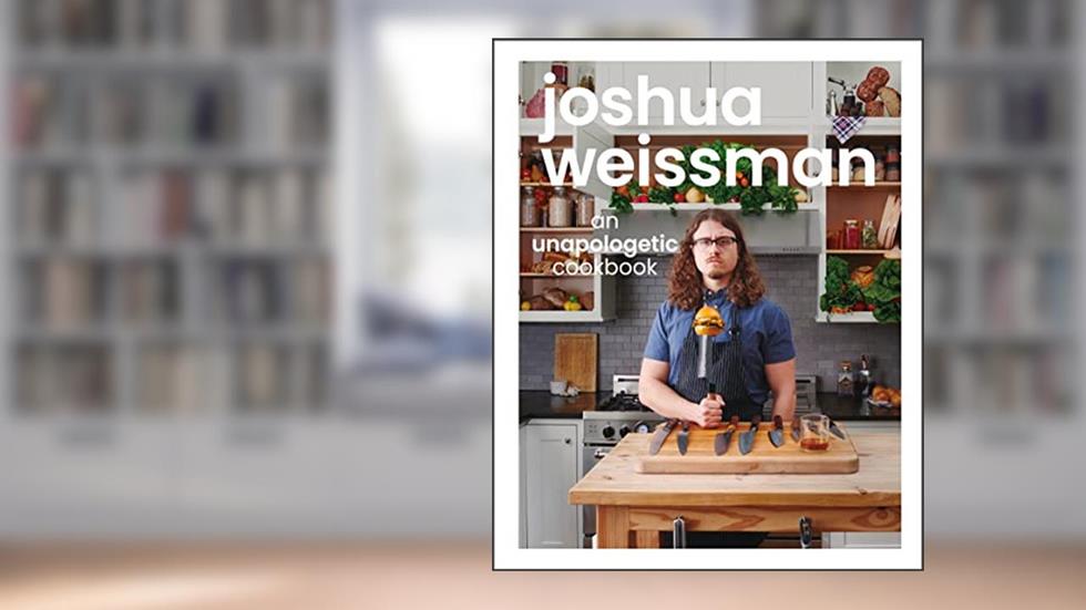 Joshua Weissman: An Unapologetic Cookbook. #1 NEW YORK TIMES BESTSELLER, written by Joshua Weissman