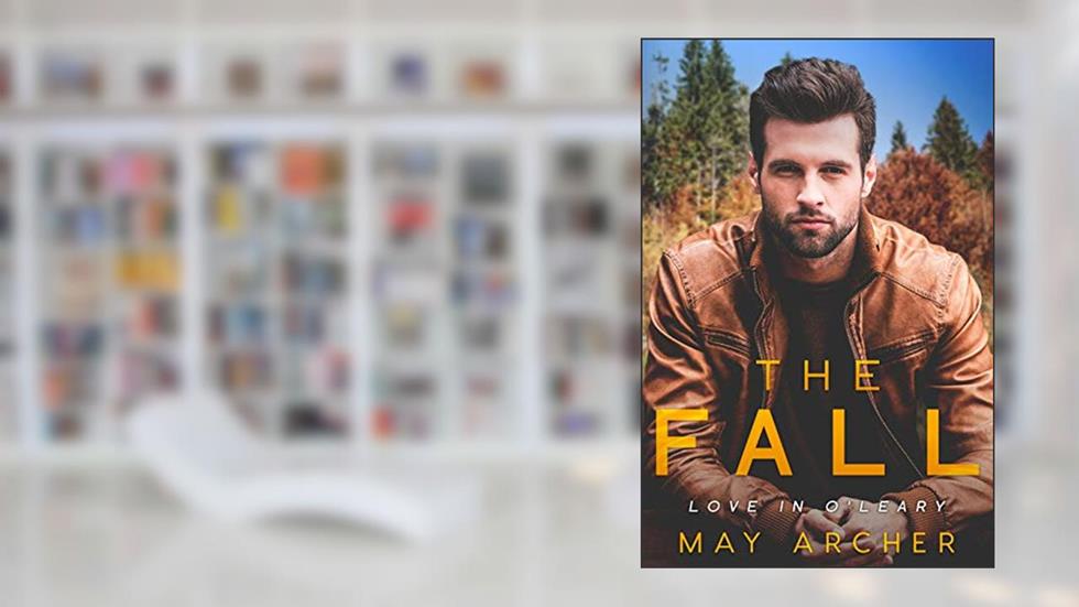 The Fall (Love in O'Leary Book 1), written by May Archer