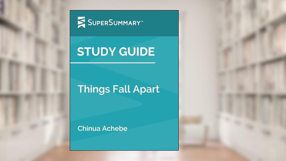 Study Guide: Things Fall Apart by Chinua Achebe (SuperSummary), written by SuperSummary
