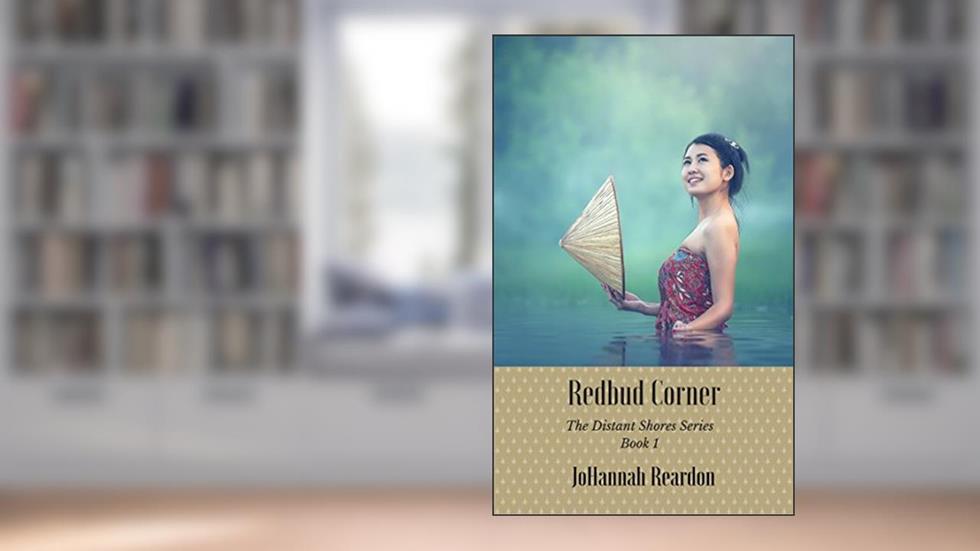 Redbud Corner (The Distant Shores Series Book 1), written by JoHannah Reardon