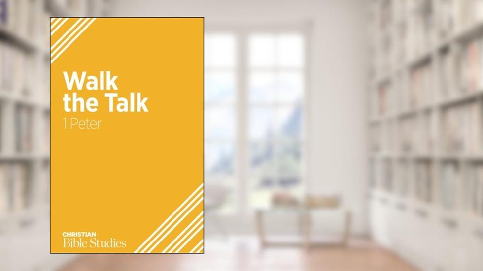 Walk the Talk: 1 Peter, written by Steve May; Johannah Reardon