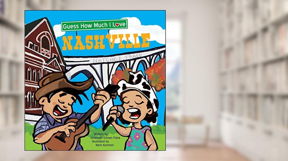 Guess How Much I Love Nashville, written by Johannah Gilman Paiva