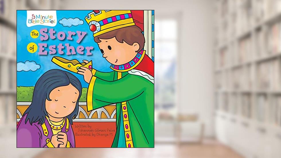 The Story of Esther (5 Minute Bible Stories), written by Johannah Gilman Paiva