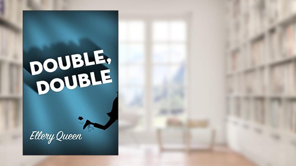 Double, Double, written by Ellery Queen