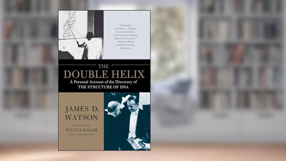 The Double Helix: A Personal Account of the Discovery of the Structure of DNA, written by James D. Watson Ph.D.