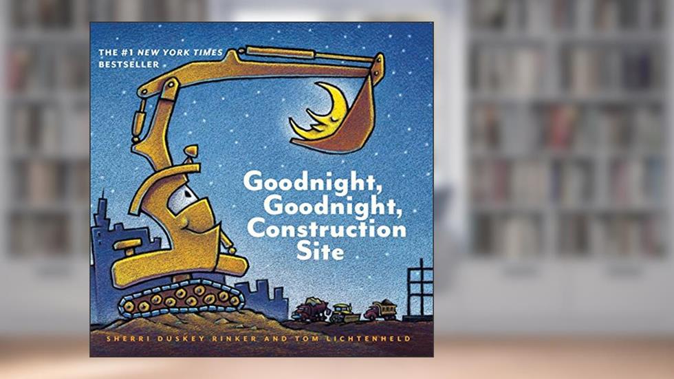 Goodnight, Goodnight Construction Site (Board Book for Toddlers, Children's Board Book), written by Sherri Duskey Rinker