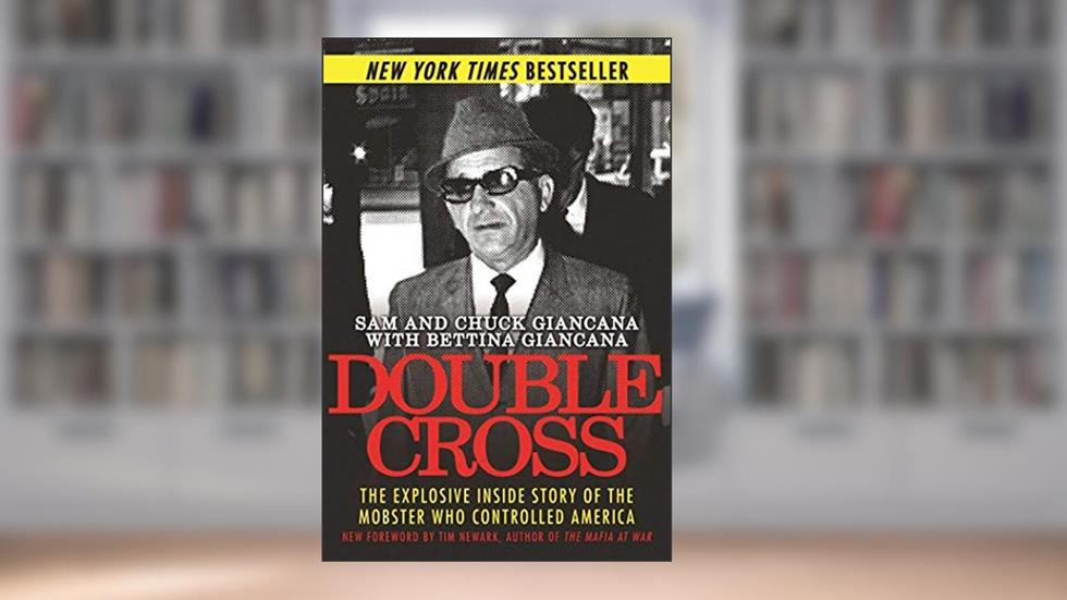 Double Cross: The Explosive Inside Story of the Mobster Who Controlled America, written by Sam Giancana; Chuck Giancana; Bettina Giancana