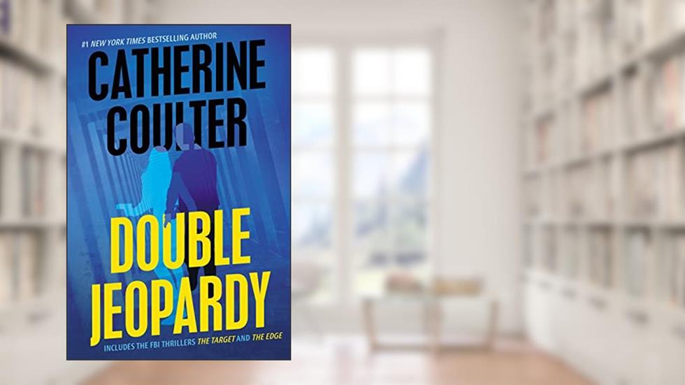 Double Jeopardy (An FBI Thriller Boxset Book 2), written by Catherine Coulter