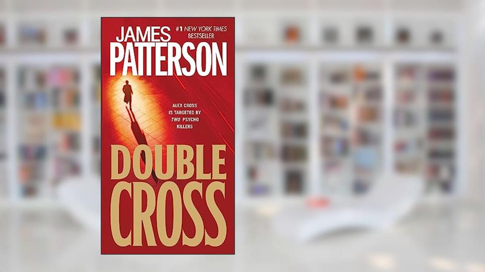 Double Cross (Alex Cross, Book 13), written by James Patterson