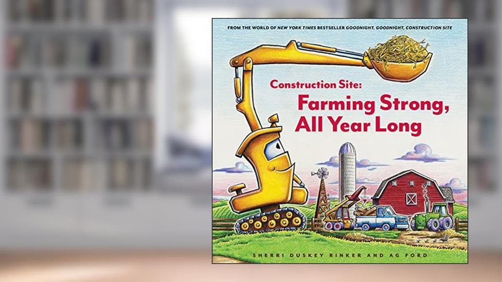 Construction Site: Farming Strong All Year Long (Goodnight, Goodnight, Construc), written by Sherri Duskey Rinker