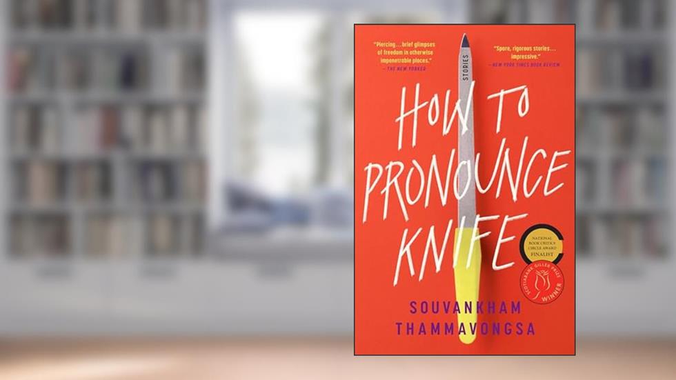 How to Pronounce Knife: Stories, written by Souvankham Thammavongsa