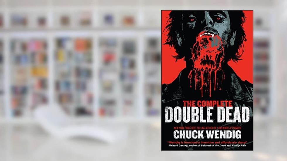 The Complete Double Dead: Collects Double Dead and Double Dead: Bad Blood, written by Chuck Wendig