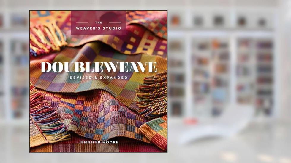 Doubleweave Revised & Expanded (The Weaver's Studio), written by Jennifer Moore