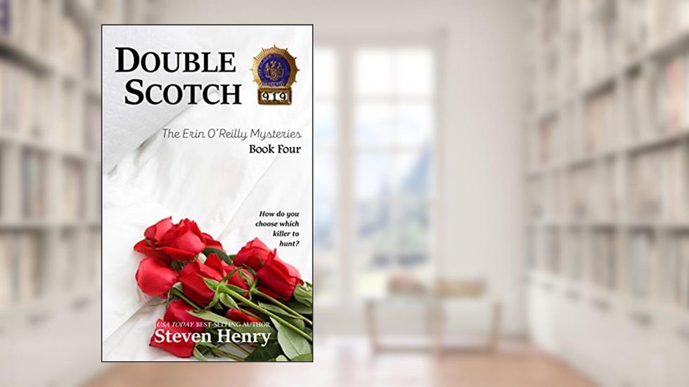 Double Scotch (The Erin O'Reilly Mysteries Book 4), written by Steven Henry