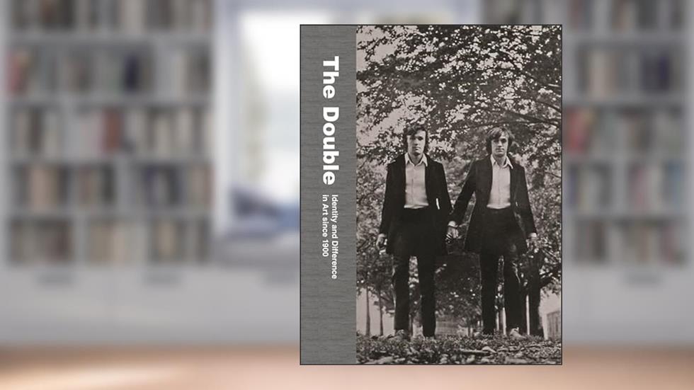 The Double: Identity and Difference in Art since 1900, written by James Meyer