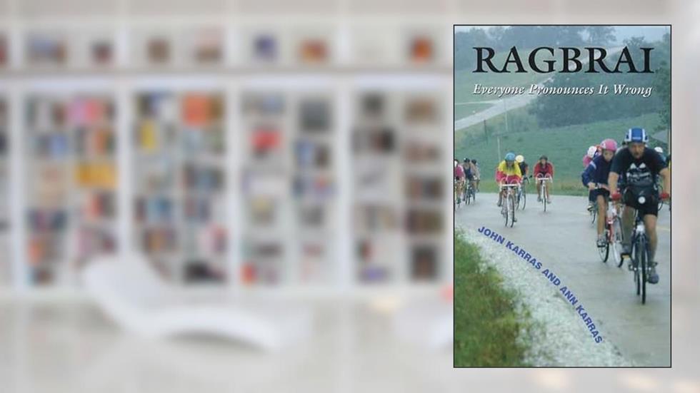 RAGBRAI: Everyone Pronounces It Wrong (Bur Oak Book), written by John Karras; Ann Karras