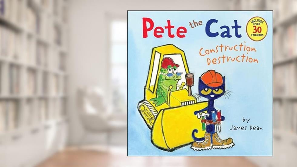 Pete the Cat: Construction Destruction: Includes Over 30 Stickers!, written by James Dean; Kimberly Dean