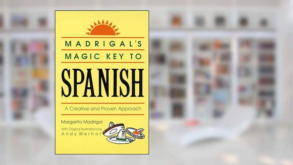 Madrigal's Magic Key to Spanish: A Creative and Proven Approach, written by Margarita Madrigal
