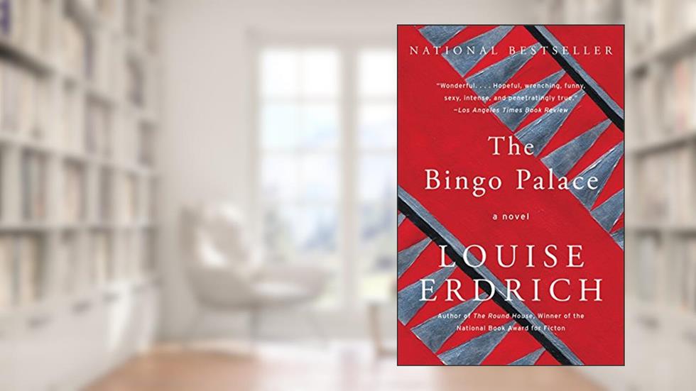 The Bingo Palace: A Novel, written by Louise Erdrich