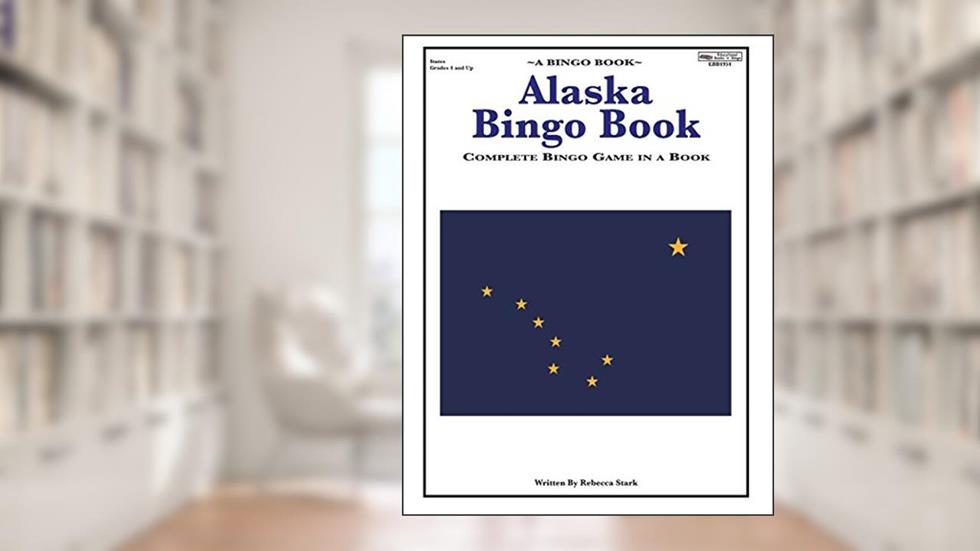 Alaska Bingo Book: Complete Bingo Game In A Book (Bingo Books), written by Rebecca Stark