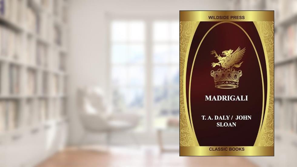 Madrigali, written by T a Daly