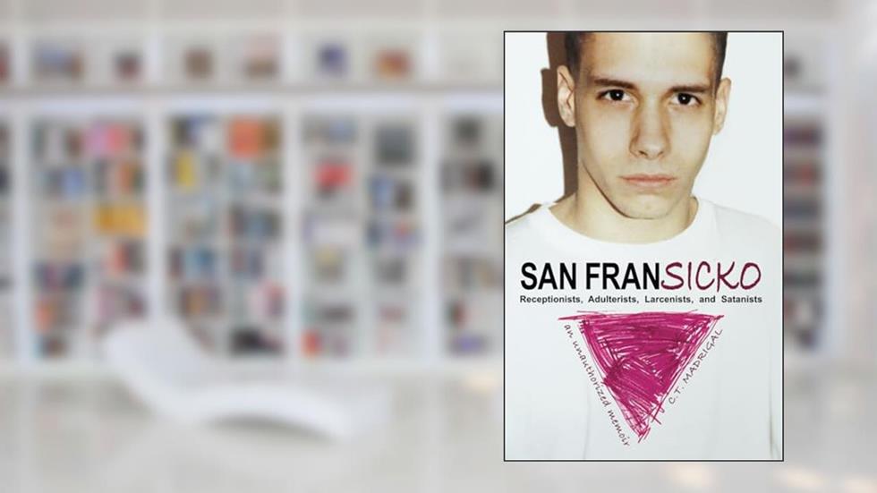 San Fransicko: Receptionists, Adulterists, Larcenists, and Satanists, written by C T Madrigal