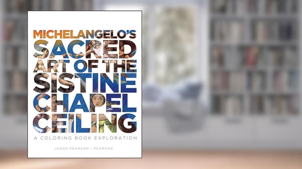 Michelangelo's Sacred Art of the Sistine Chapel Ceiling: A coloring Book Exploration, written by Jason Pearson