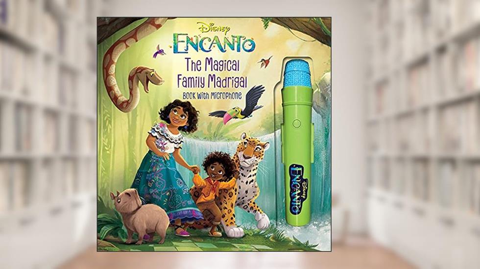 Disney Encanto: The Magical Family Madrigal (Book with Microphone), written by Naibe Reynoso