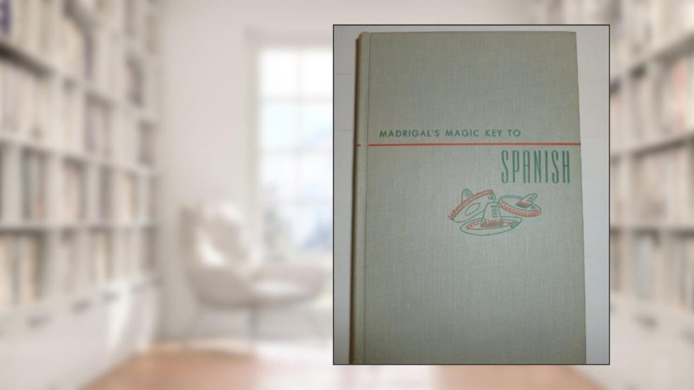 Madrigal's Magic Key to Spanish, written by Margaret Madigal