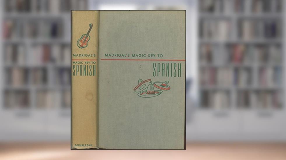 Madrigal's Magic Key to Spanish by Madigal, Margaret published by Doubleday Hardcover, written by Margarita Madrigal