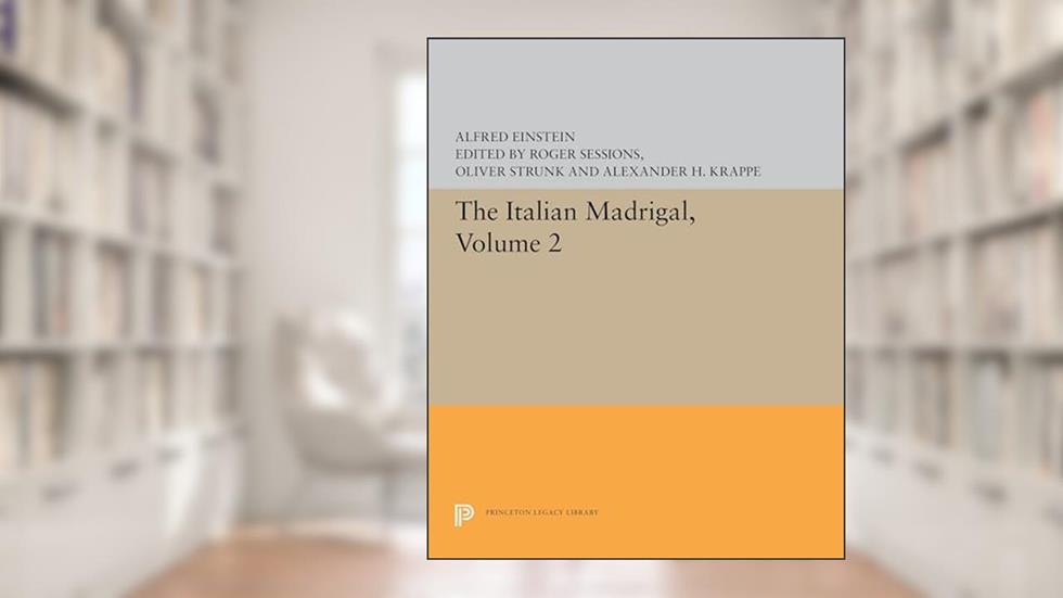 The Italian Madrigal: Volume II (Princeton Legacy Library), written by Alfred Einstein