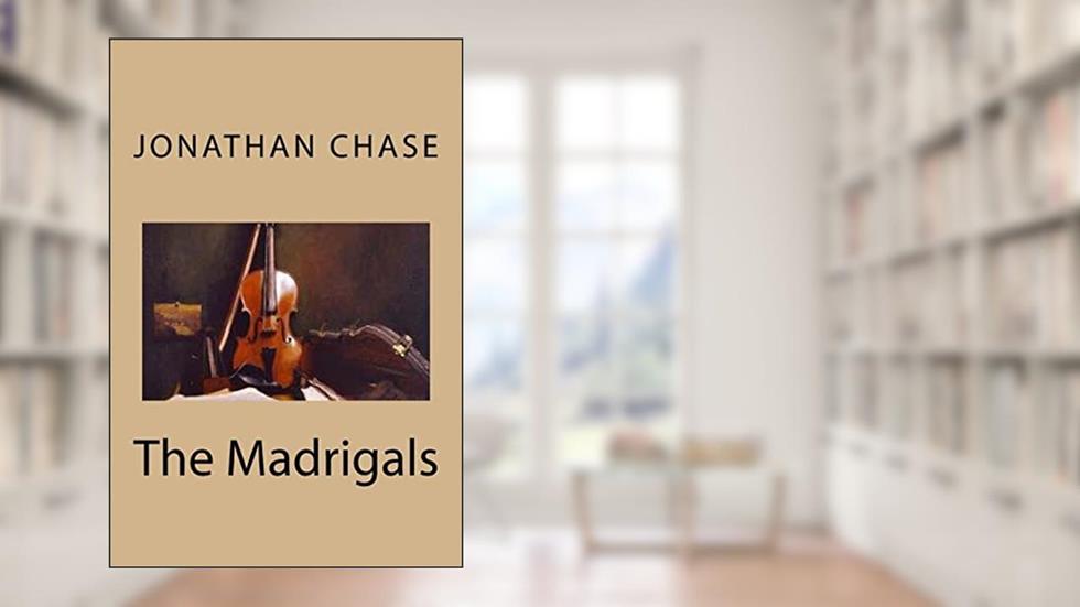 The Madrigals, written by Mr Jonathan R. Chase