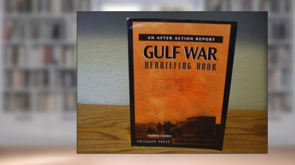 Gulf War Debriefing Book: An After Action Report, written by Andrew Leyden