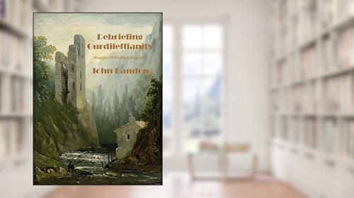 Cover from Debriefing Gurdjieffianity: Struggles Of the Black Magicians, written by John Landon