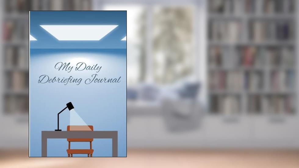 My Daily Debriefing Journal, written by Sema Osman MD