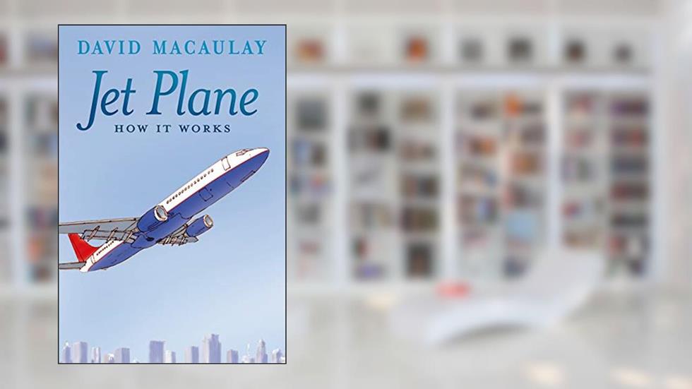 Jet Plane: How It Works, written by David Macaulay; Sheila Keenan