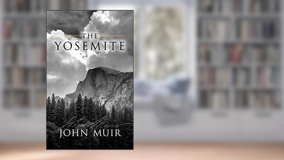 The Yosemite, written by John Muir