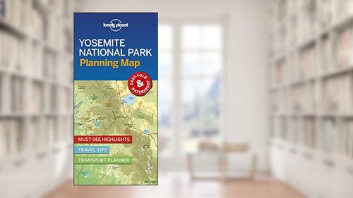 Cover from Lonely Planet Yosemite National Park Planning Map, written by Lonely Planet