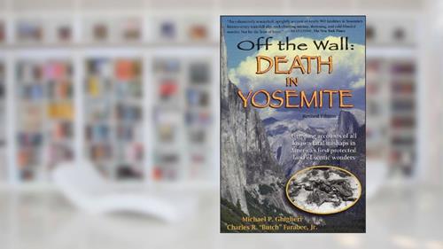 Cover from Off the Wall: Death in Yosemite, written by Michael P. Ghiglieri; Charles R. Farabee