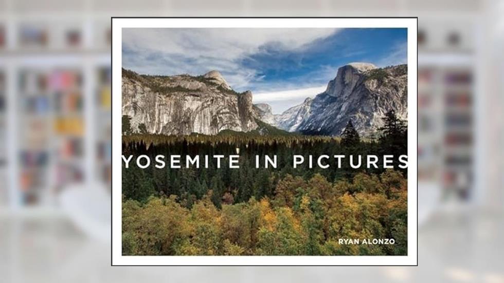 Yosemite in Pictures, written by Ryan Alonzo