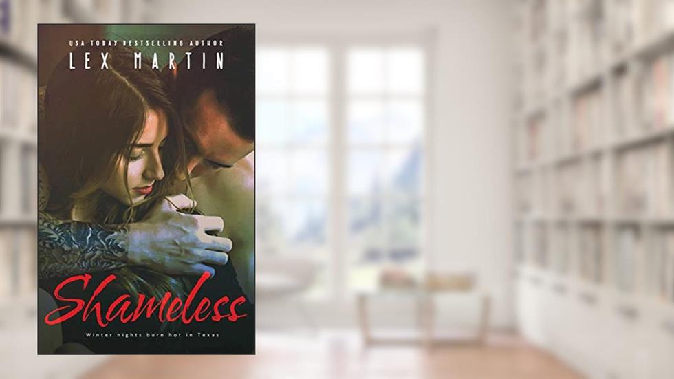 Shameless (Texas Nights Series), written by Lex Martin