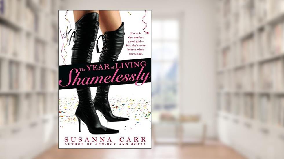 The Year of Living Shamelessly, written by Susanna Carr