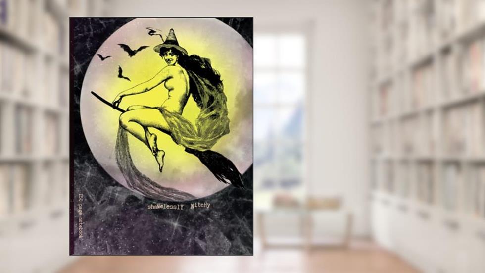 Shamelessly Witchy: Because You Don't Always Stay in the Lines, written by Kismet Lane Publications