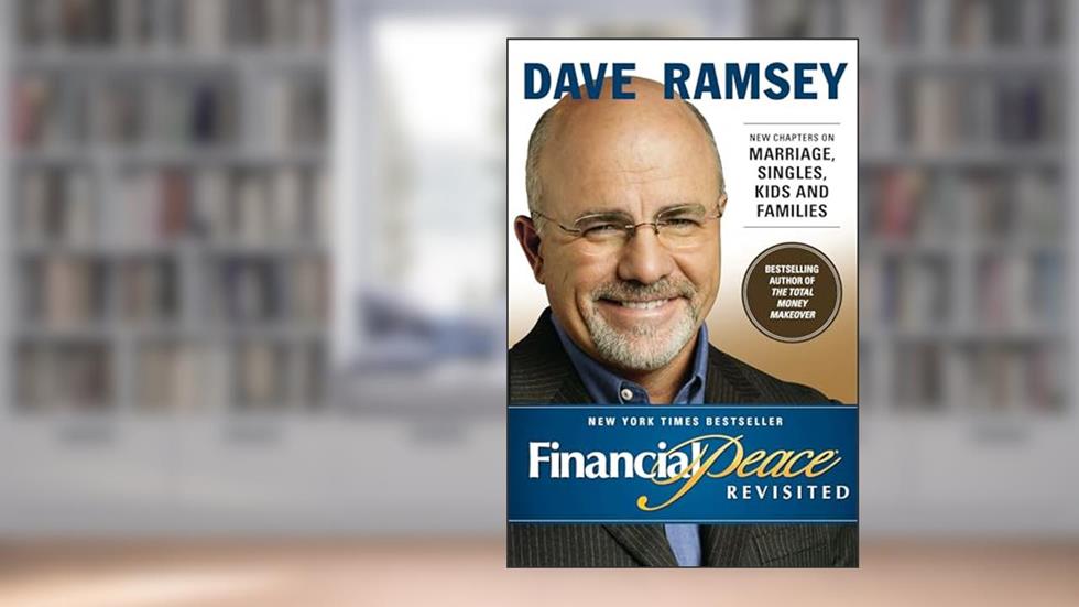 Financial Peace Revisited: New Chapters on Marriage, Singles, Kids and Families, written by Dave Ramsey